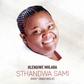 Sthandwa Sami (Moy' Ongcwele) by Hlengiwe Mhlaba