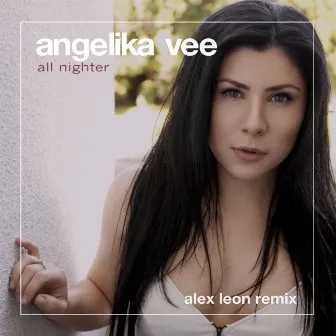 All Nighter (Alex Leon Remix) by Angelika Vee