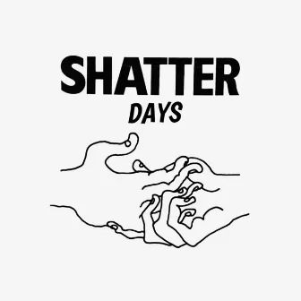 Shatterdays by Shatter Hands