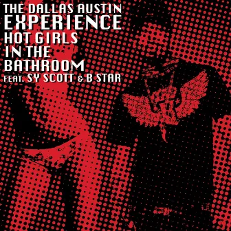 Hot Girls In The Bathroom (Main Mix) by The Dallas Austin Experience