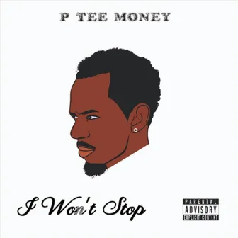 I Won't Stop by P Tee Money