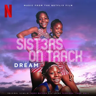 THE DREAM (Music From The Netflix Film, Sisters On Track) by Mark Batson