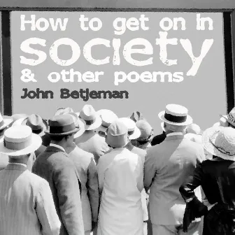 How to Get on in Society and Other Poems by John Betjeman