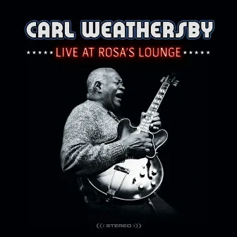 Live at Rosa's Lounge by Carl Weathersby