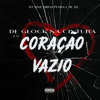 De Glock na Cintura e o Coração Vazio by Mc Bt