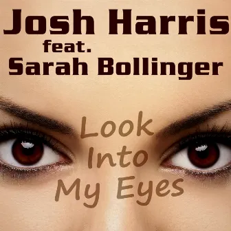 Look into My Eyes by Josh Harris