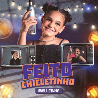 Feito Chicletinho by Maluzinha