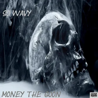 So Wavy by Money The Goon