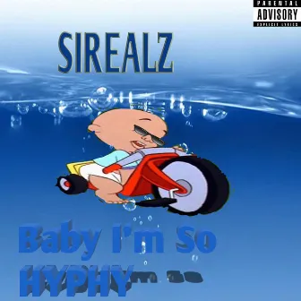 Baby I'm so Hyphy by Sirealz