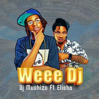 Weee Dj by Dj Mushizo