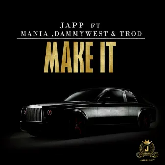 Make It (feat. ManiaXDannyWestXTROD) by Japp