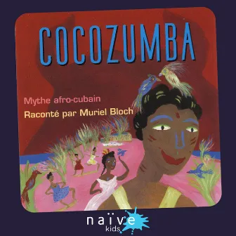 Cocozumba (Mythe afro-cubain) by Muriel Bloch