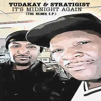 It's Midnight Again (THE REMIX EP) by Tudakay & Stratigist