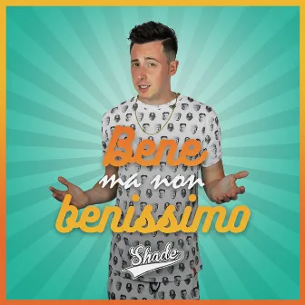 Bene ma non benissimo by Shade