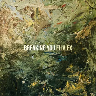 Breaking You by ELIA EX