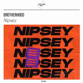 Nipsey by Brotherhood