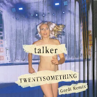 TWENTYSOMETHING (Gordi Remix) by talker