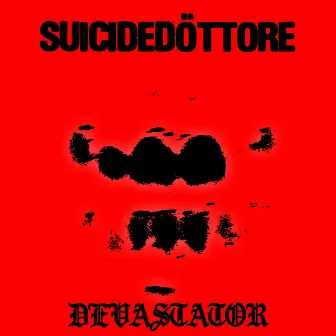 Devastator by SUICIDEDÖTTORE