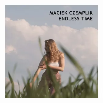 Endless Time by Maciek Czemplik