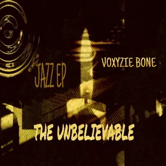 The Unbelievable Jazz by Voxyzie Bone