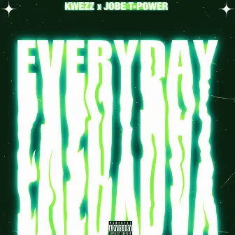 Everyday by Jobe T-Power