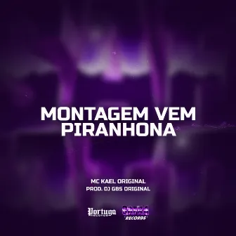 Montagem Vem Piranhona by MC Kael Original