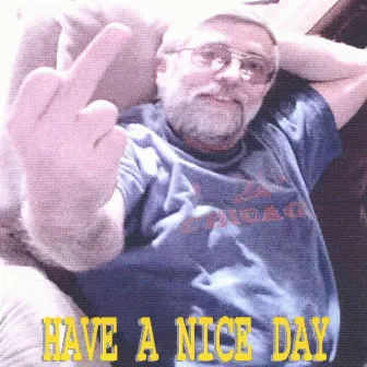 Have A Nice Day by Mad Dog