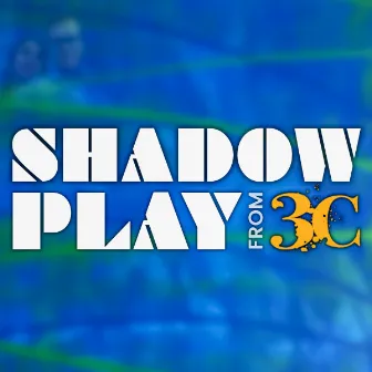 Shadowplay by 3C