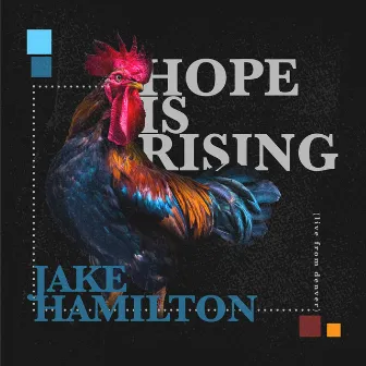 Hope Is Rising (Live from Denver) by Jake Hamilton