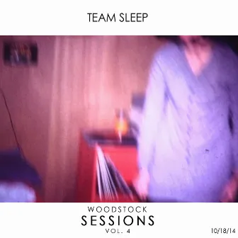 Woodstock Sessions Vol. 4 by Team Sleep