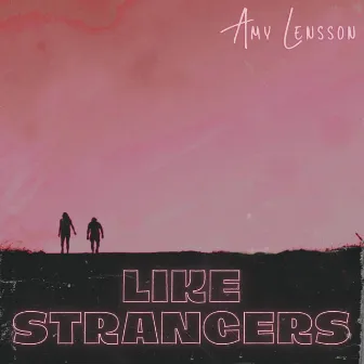 Like Strangers by Amy Lensson