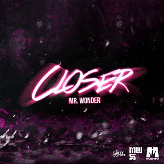 Closer by Mr. Wonder