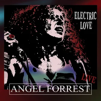 Electric Love (Live) by Angel Forrest