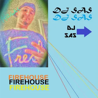 Firehouse by DJ Sas