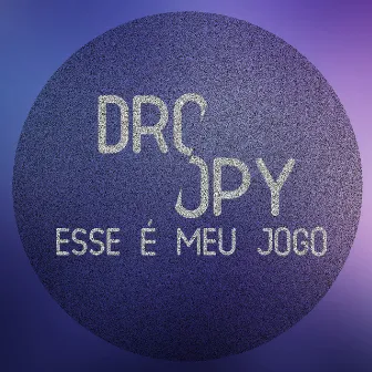 Esse É Meu Jogo by Dropy