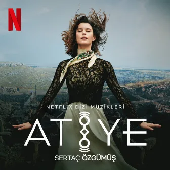 Atiye (Netflix Dizi Müzikleri) by Sertaç Özgümüş