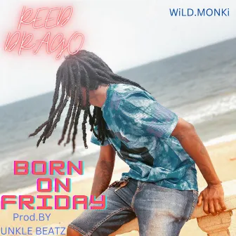 Born On Friday by Reed Drago