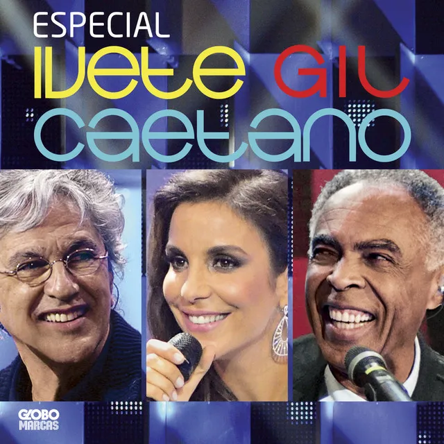 Especial Ivete, Gil E Caetano (Ao Vivo No Projac, Rio De Janeiro / 2011)