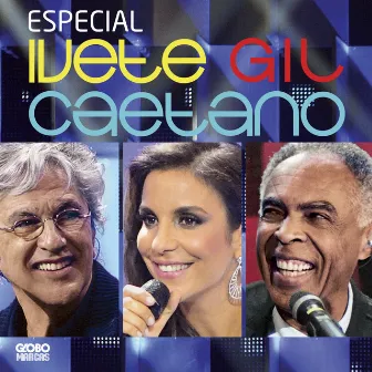 Especial Ivete, Gil E Caetano (Ao Vivo No Projac, Rio De Janeiro / 2011) by Ivete Sangalo