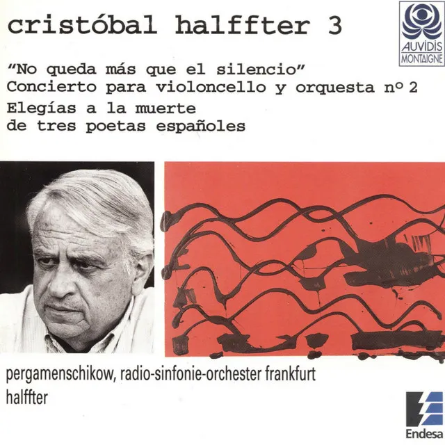 Halffter, Vol. 3: No Queda Más Que el Silencio - Elegías a la Muerte de Tres Poetas Españoles