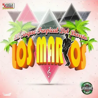 El Toque Tropical Del Barrio by Los Marios