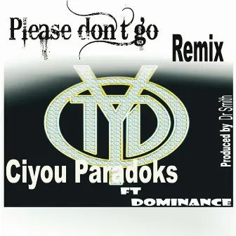 Please Don't Go (Remix) [feat. Dominance] by Ciyou Paradoks