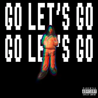 Go let's go by Sadandsolo