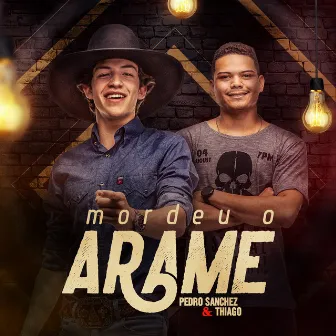 Mordeu o Arame by Pedro Sanchez e Thiago