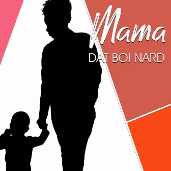 Mama by Dat Boi Nard