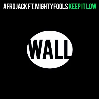 Keep It Low by Mightyfools