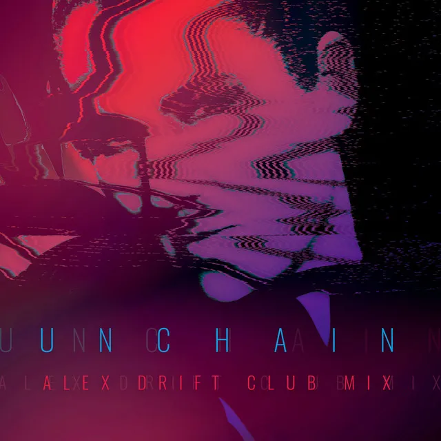 Unchain - Alex Drift Club Mix