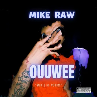 Ouuwee by Mike Raw