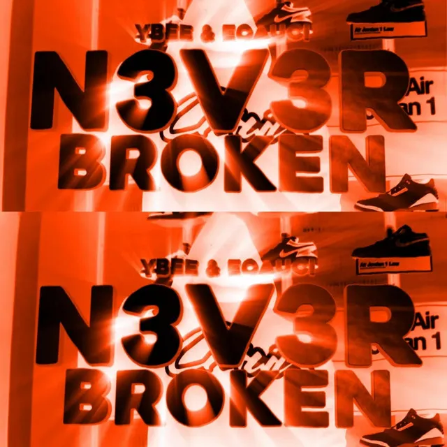 N3V3R BROKEN