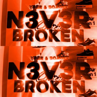 N3V3R BROKEN by Eoauci